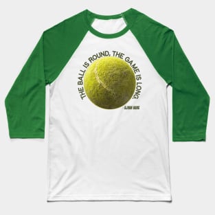 The Ball is Round, the Game is Long - Bjorn Borg Baseball T-Shirt